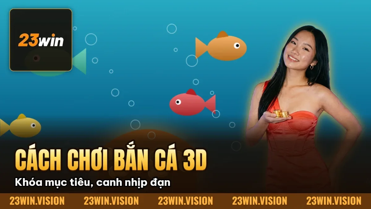 Hình minh họa bài viết: Cách Chơi Bắn Cá 3D 23WIN – Đồ Họa Sống Động Hiệu Ứng Đẹp #1