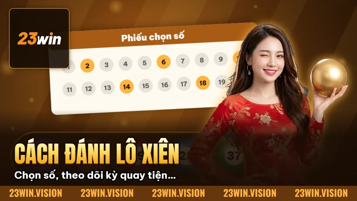 Hình minh họa bài viết: Cách Đánh Lô Xiên 2, 3, 4 – Mẹo Trúng Tỷ Lệ Cao Tại 23WIN